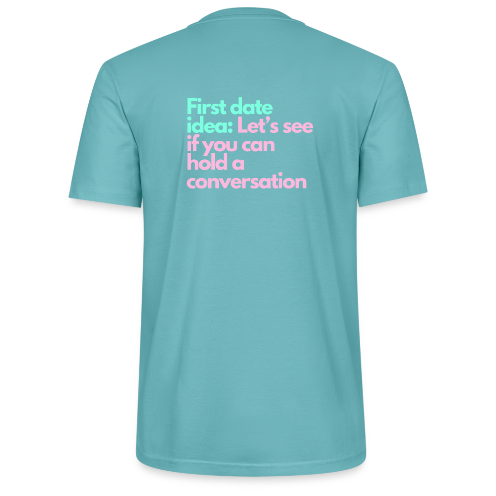 Unisex T-Shirt - First date idea - Pastelltürkis